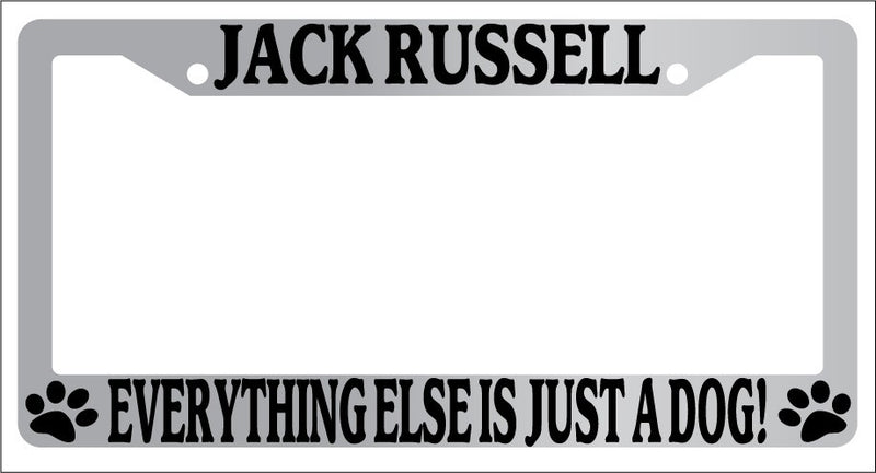 Chrome METAL License Plate Frame JACK RUSSELL EVERYTHING ELSE IS JUST A DOG! 435  Mod-GRAPH9856236-8315