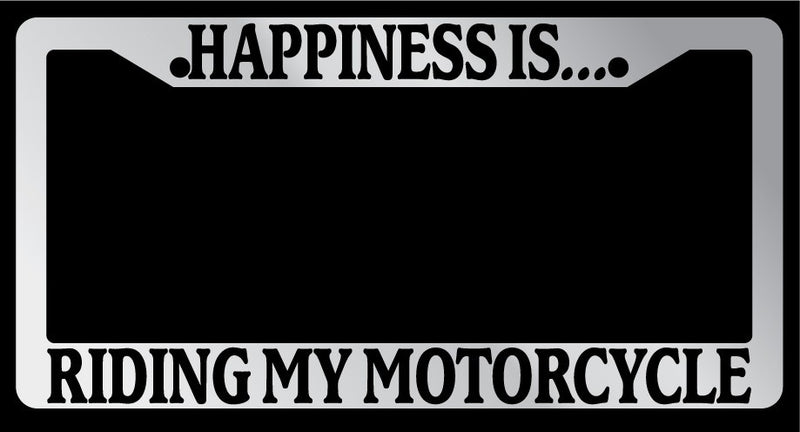 Chrome License Plate Frame "Happiness is riding my motorcycle" Auto Accessory  Mod-GRAPH9856236-1723