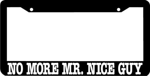 NO MORE MR. NICE GUY License Plate Frame