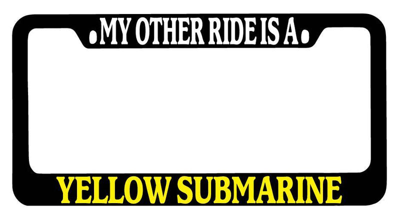 Black METAL License Plate Frame My Other Ride Is A Yellow Submarine (YELLO) Auto  Mod-GRAPH9856236-10190