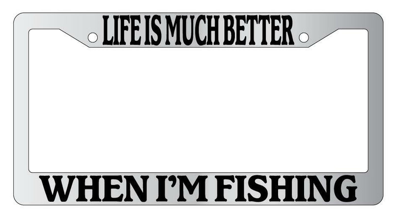 Life Is Much Better When I&