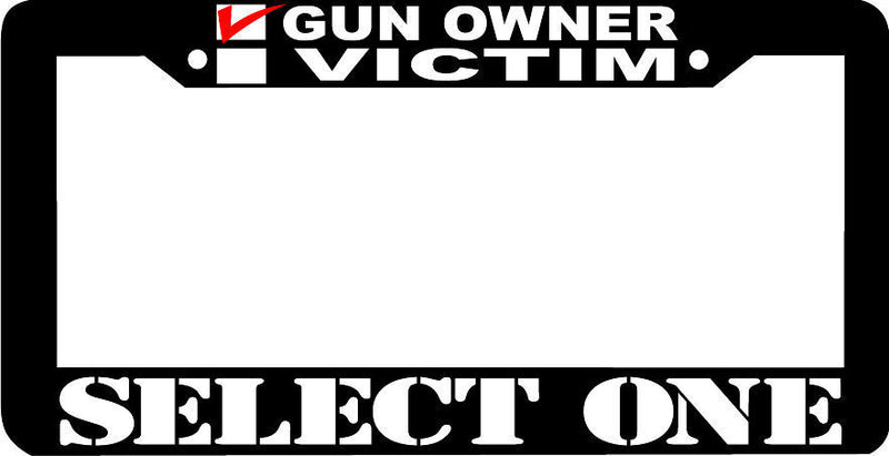 GUN OWNER or VICTIM SELECT ONE License Plate Frame
