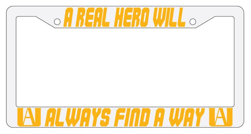A Real Hero Will Always Find A Way White Plastic License Plate Frame MHA  Mod-GRAPH9856236-3664