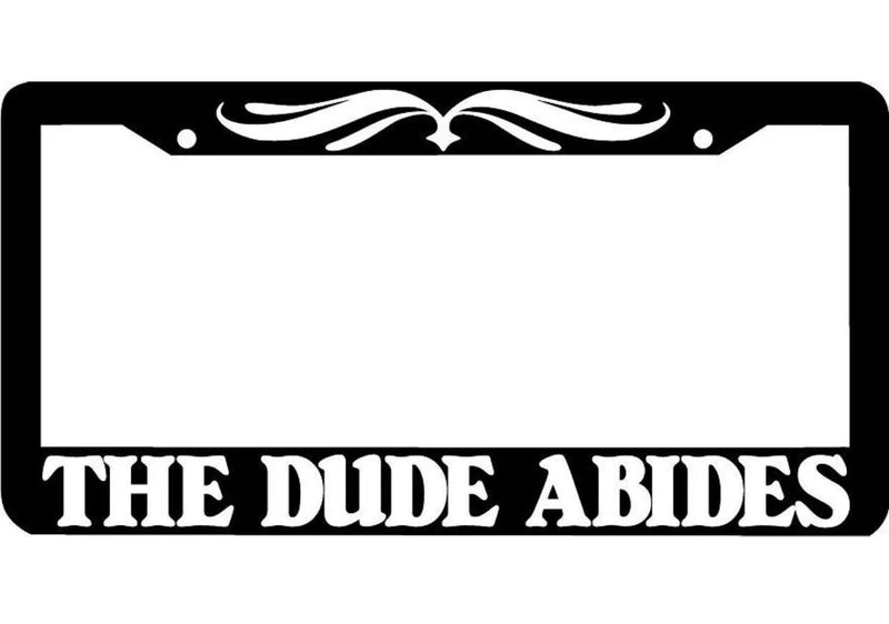 THE DUDE ABIDES License Plate Frame