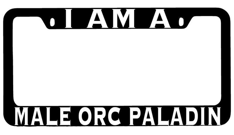 I Am A Male Orc Paladin Black METAL License Plate Frame RPG  Mod-GRAPH9856236-8517