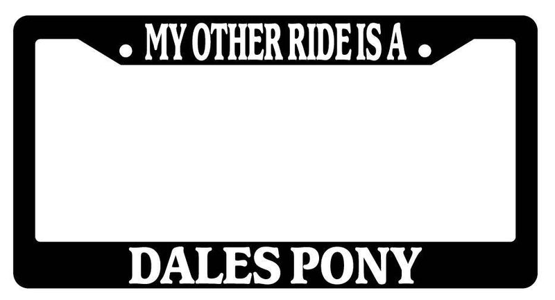 Black License Plate Frame My Other Ride is A(n) Dales Pony 372  Mod-GRAPH9856236-3674