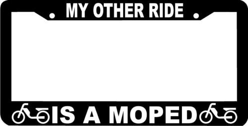 MOPED my other ride is a License Plate Frame