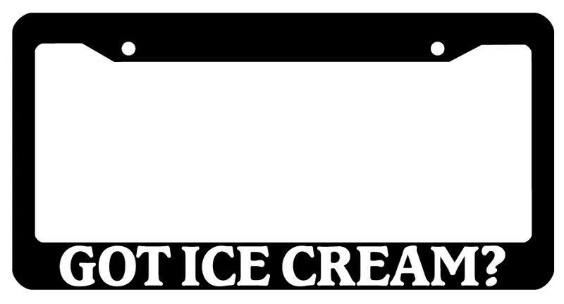 Black License Plate Frame Got Ice Cream? Auto Accessory 802  Mod-GRAPH9856236-697