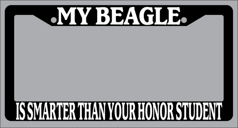 Black License Plate Frame My Beagle Is Smarter Than Your Honor Student Auto 279  Mod-GRAPH9856236-1038