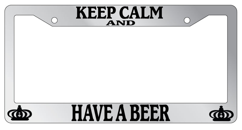 Chrome License Plate Frame Keep Calm And Have A Beer Auto Accessory Novelty  Mod-GRAPH9856236-5760