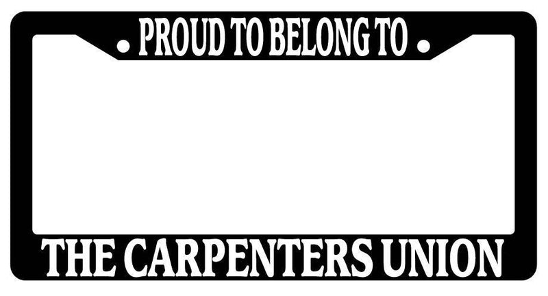 Black License Plate Frame Proud To Belong To The Carpenters Union Auto Accessory  Mod-GRAPH9856236-3169