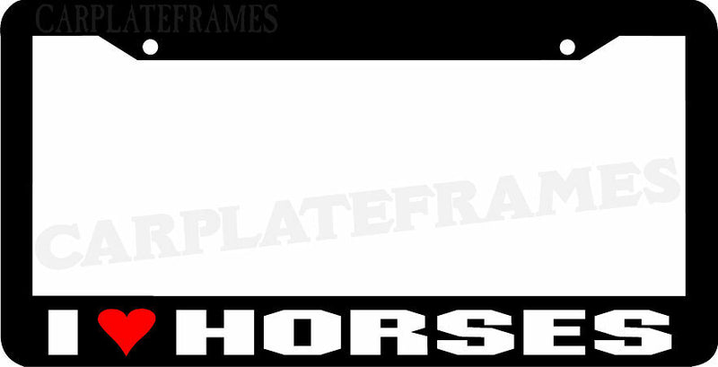 I LOVE HORSES License Plate Frame