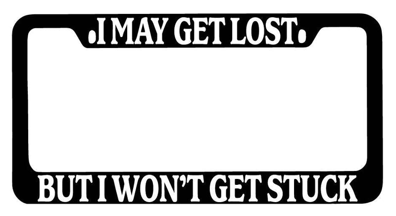 Black METAL License Plate Frame I May Get Lost But I Won&