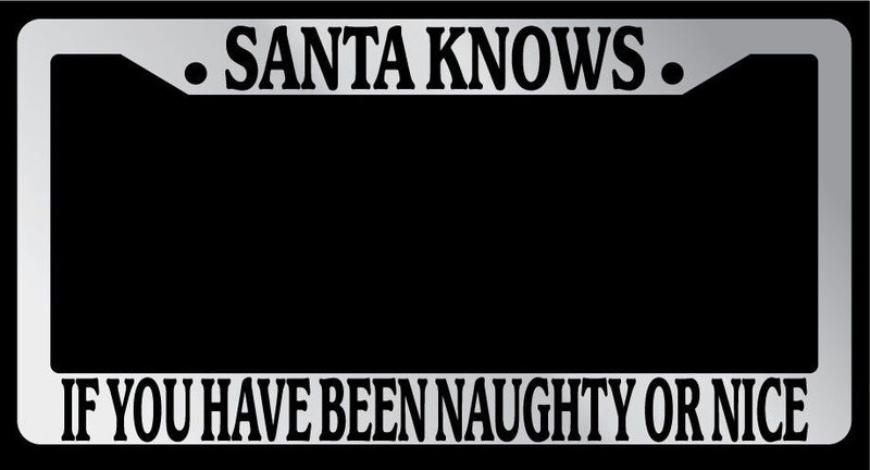 Chrome License Plate Frame "Santa Knows If You Have Been Naughty Or Nice" Auto  Mod-GRAPH9856236-5703