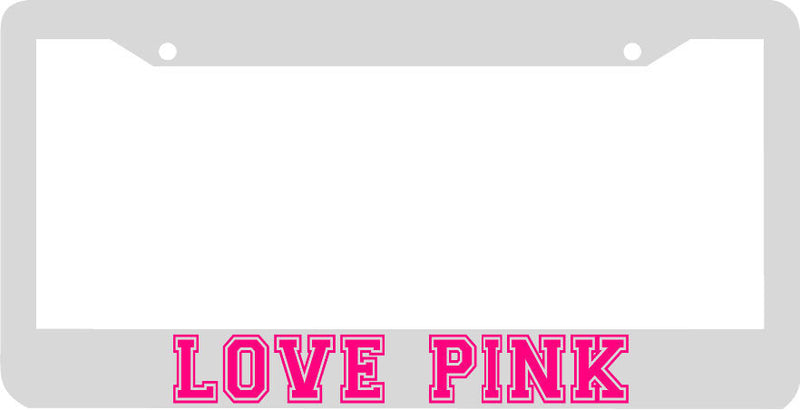 WHITE LOVE PINK funny License Plate Frame