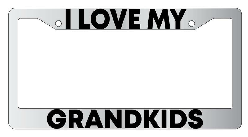 I Love My Grandkids Chrome License Plate Frame  Mod-GRAPH9856236-4265