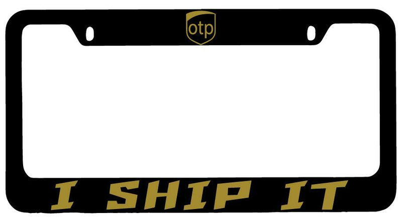 OTP I Ship It Black METAL License Frame  Mod-GRAPH9856236-7887