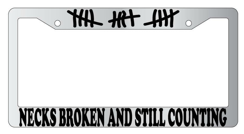 Necks Broken And Still Counting Chrome License Plate Frame  Mod-GRAPH9856236-4261