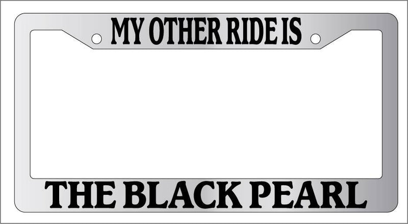 Chrome License Plate Frame My Other Ride Is The Black Pearl Auto Accessory  Mod-GRAPH9856236-6273