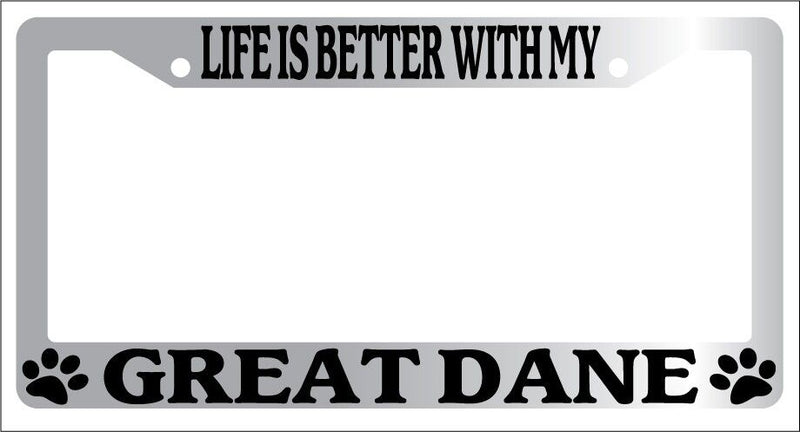 Chrome METAL License Plate Frame LIFE IS BETTER WITH MY GREAT DANE 412  Mod-GRAPH9856236-9112