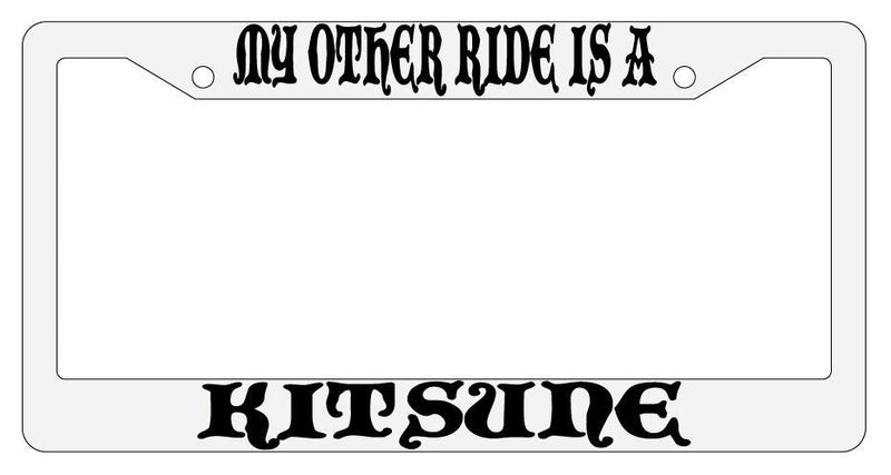 My Other Ride Is A Kitsune White Plastic License Plate Frame Auto Fantasy  Mod-GRAPH9856236-797