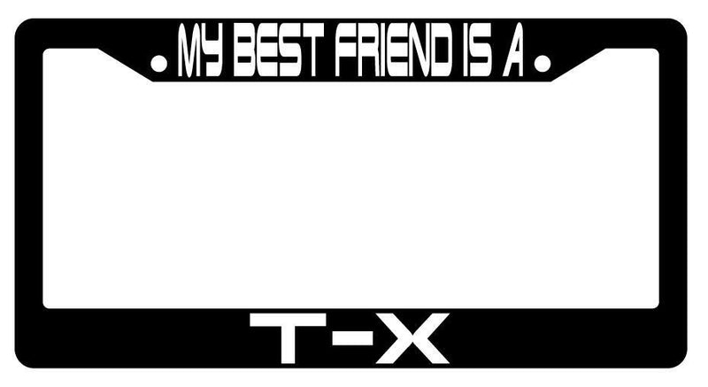 My Best Friend Is A T-X Black Plastic License Plate Frame Terminator  Mod-GRAPH9856236-3460