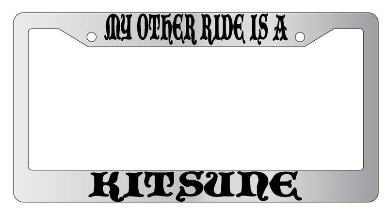 My Other Ride Is A Kitsune Chrome License Plate Frame Fantasy  Mod-GRAPH9856236-4613