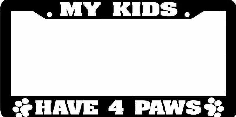 MY KIDS HAVE 4 PAWS dog cat lover pet paw print License Plate Frame