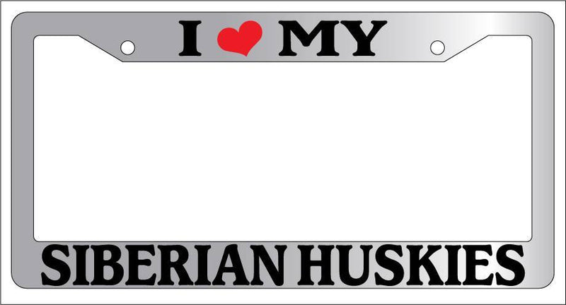 Chrome METAL License Plate Frame I HEART MY SIBERIAN HUSKIES 631  Mod-GRAPH9856236-9582