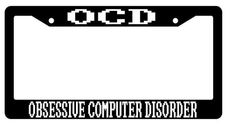 OCD Obsessive Computer Disorder Black Plastic License Plate Frame  Mod-GRAPH9856236-90