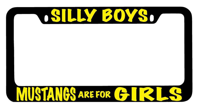 Black METAL License Plate Frame Silly Boys Mustangs Are For Girls (YELLOW) Auto  Mod-GRAPH9856236-9925