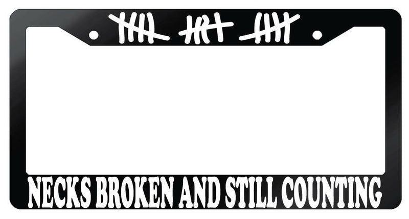 Necks Broken And Still Counting Glossy Black Plastic License Plate Frame  Mod-GRAPH9856236-7290