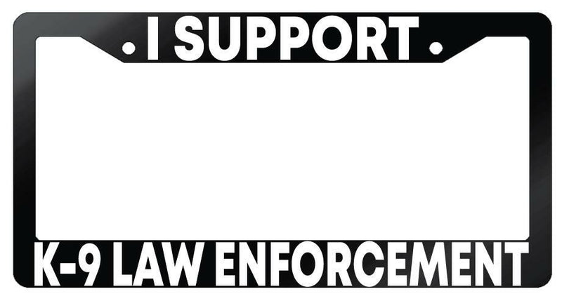 I Support K-9 Law Enforcement Glossy Black Plastic License Plate Frame  Mod-GRAPH9856236-7285