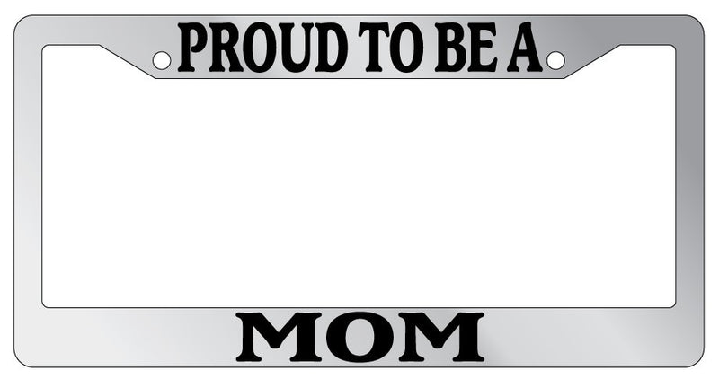 Chrome License Plate Frame Proud To Be A Mom Auto Accessory Novelty  Mod-GRAPH9856236-4850