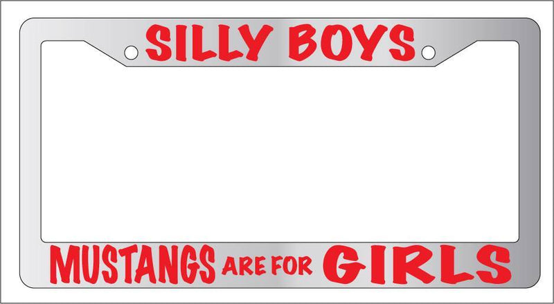 Chrome License Plate Frame Silly Boys Mustangs Are For Girls (Red) Auto  Mod-GRAPH9856236-6773