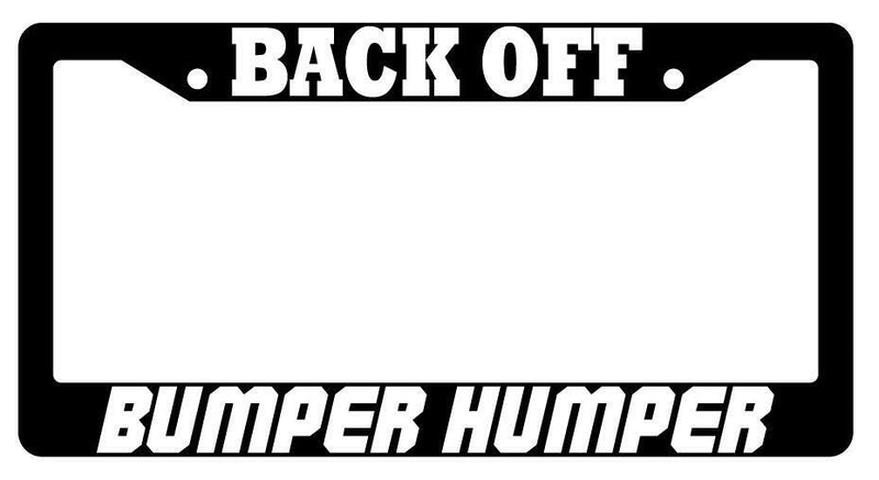 Back Off Bumper Humper Black Plastic License Plate Frame Auto Accessory  Mod-GRAPH9856236-922