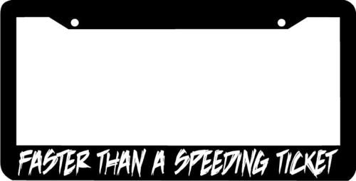 FASTER THAN A SPEEDING TICKET License Plate Frame