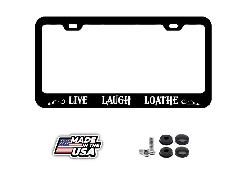 Live Laugh Loathe License Plate Frame - Black
