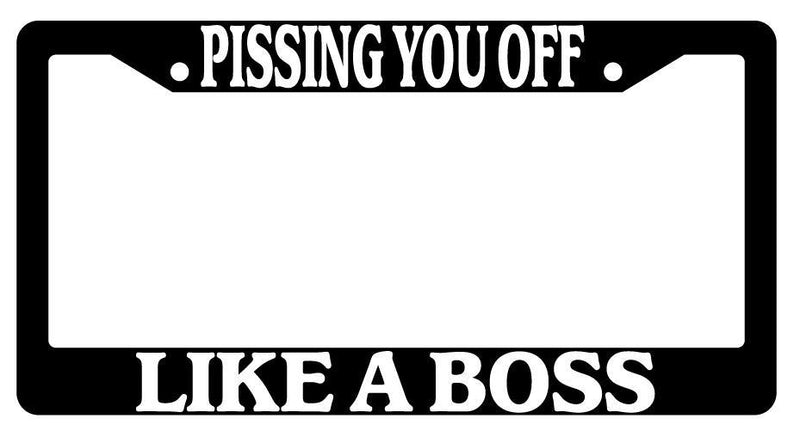 Pissing You Off Like A Boss Black Plastic License Plate Frame  Mod-GRAPH9856236-3403