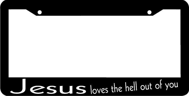 JESUS LOVES THE HELL OUT OF YOU funny License Plate Frame