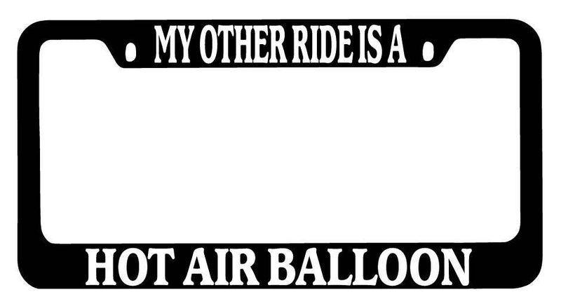Black METAL License Plate Frame My Other Ride Is A Hot Air Balloon Auto  Mod-GRAPH9856236-8939