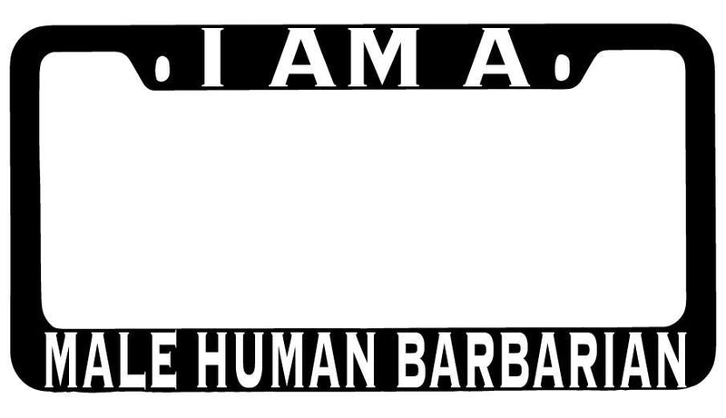 I Am A Male Human Barbarian Black METAL License Plate Frame RPG  Mod-GRAPH9856236-8457