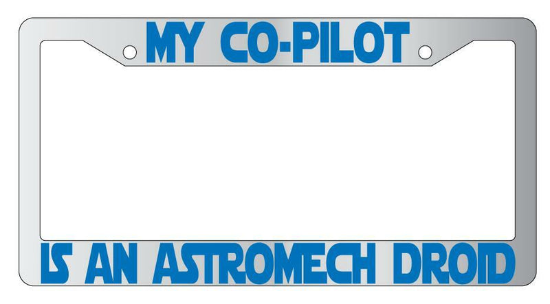 My Co-Pilot Is An Astromech Droid Chrome Plastic License Plate Frame SW  Mod-GRAPH9856236-6448