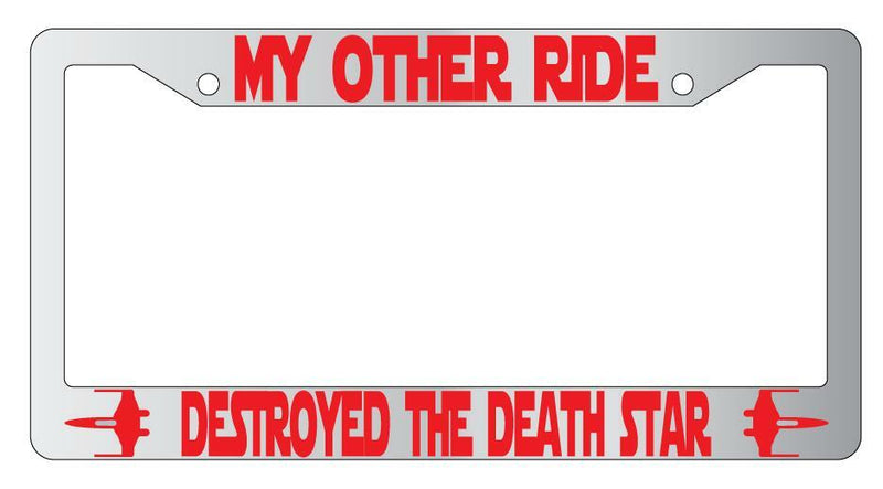 My Other Ride Destroyed The Death Star Chrome Plastic License Frame Star Wars  Mod-GRAPH9856236-5569