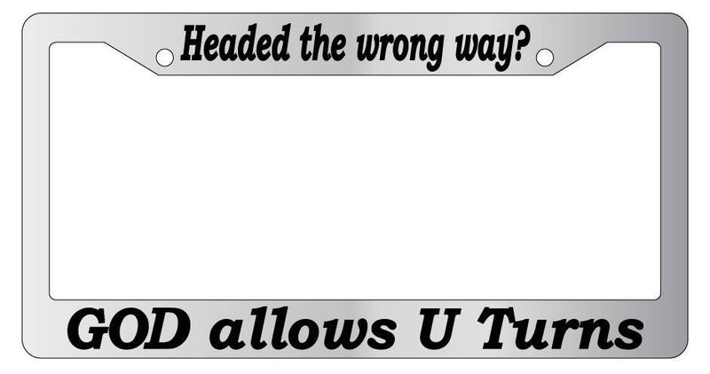 Chrome License Frame Headed The Wrong Way? God Allows U Turns (