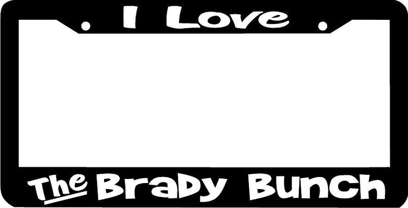 I LOVE THE BRADY BUNCH License Plate Frame
