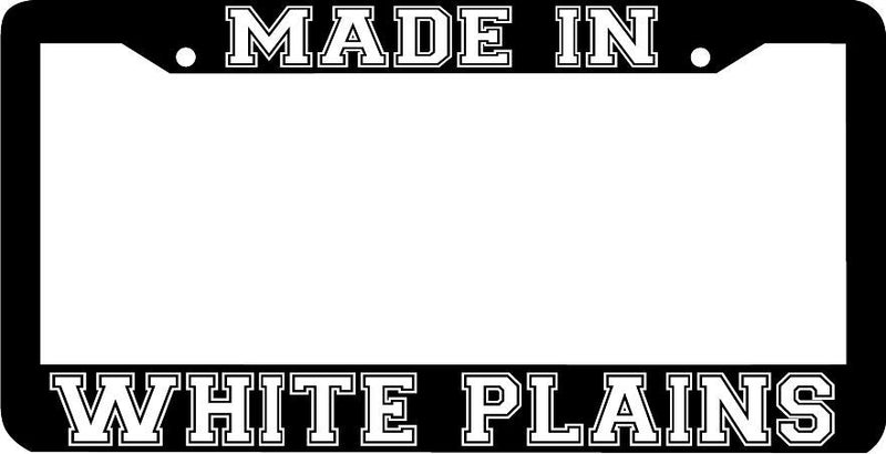 MADE IN WHITE PLAINS NY License Plate Frame