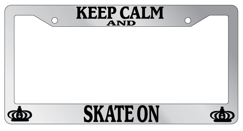 Chrome License Plate Frame Keep Calm And Skate On Auto Accessory Novelty  Mod-GRAPH9856236-6143
