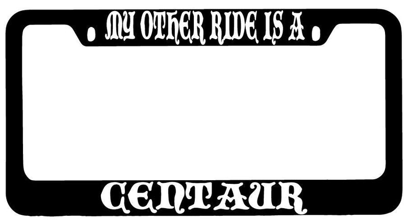 My Other Ride Is A Centaur Black METAL License Plate Frame Fantasy  Mod-GRAPH9856236-8776