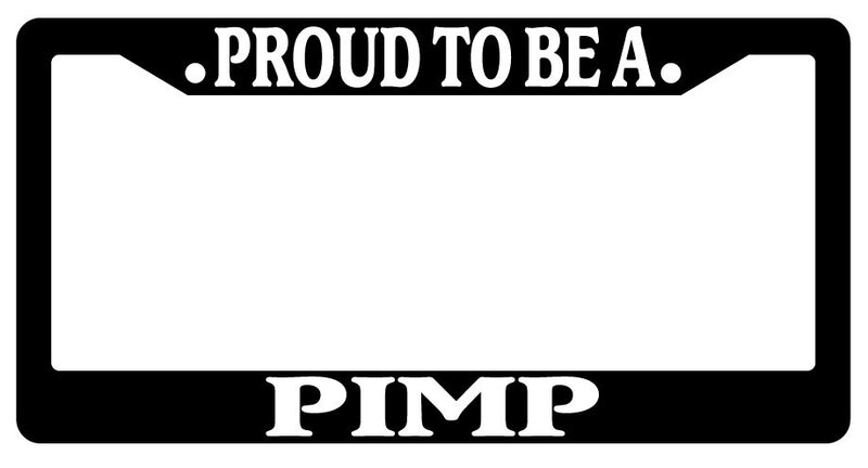 Black License Plate Frame Proud To Be A Pimp Auto Accessory Novelty  Mod-GRAPH9856236-2545